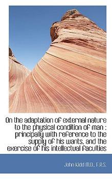 On the Adaptation of External Nature to the Physical Condition of Man : Principally with reference T