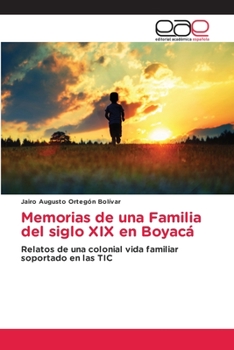 Memorias de una Familia del siglo XIX en Boyacá