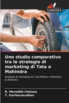 Paperback Uno studio comparativo tra le strategie di marketing di Tata e Mahindra [Italian] Book