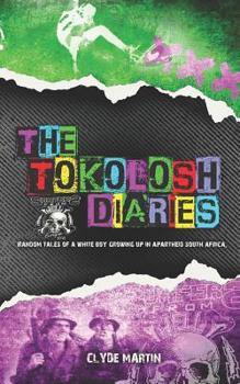 Paperback The Tokolosh Diaries: Random tales of a white boy in Apartheid South Africa. Book