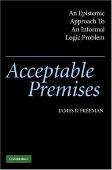 Paperback Acceptable Premises: An Epistemic Approach to an Informal Logic Problem Book