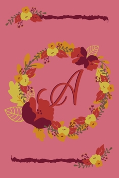 A: Fall Floral Initial Monogram Letter A Personalized Journal Notebook | College Ruled Diary for Women and Girls | Autumn Leaves Earth Tones Pink