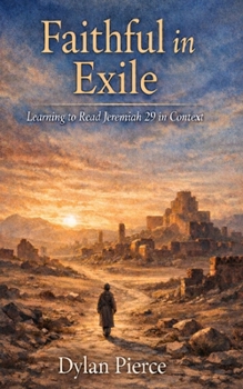Paperback Faithful In Exile: Learning to Read Jeremiah 29 in Context Book