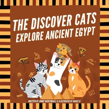 Paperback The Discover Cats Explore Ancient Egypt: A Children's Book About Ancient Egyptian Culture, Mythology, and History Book