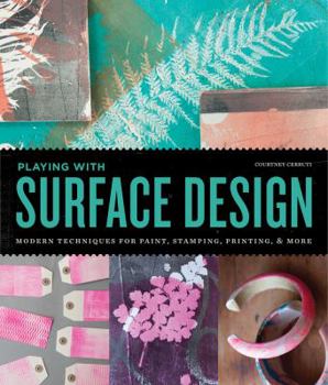 Paperback Playing with Surface Design: Modern Techniques for Painting, Stamping, Printing and More Book