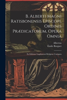 Paperback B. Alberti Magni Ratisbonensis Episcopi, Ordinis Prædicatorum, Opera Omnia: Ex Editione Lugdunensi Religiose Castigata [Latin] Book