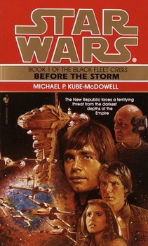 Star Wars: Before the Storm - Book #1 of the Star Wars: The Black Fleet Crisis