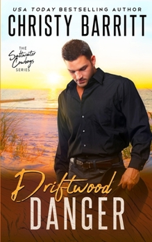 Driftwood Danger (Saltwater Cowboys) - Book #5 of the Saltwater Cowboys