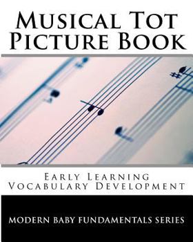 Paperback Musical Tot Picture Book: Early Learning Vocabulary Development (Modern Baby Fundamentals Series) (Volume 5) Book