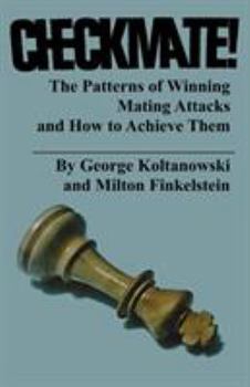 Paperback Checkmate! The Patterns of Winning Mating Attacks and How to Achieve them Book