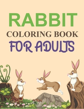 Paperback Rabbit Coloring Book For Adults: Rabbit Coloring Book For Kids Ages 4-12 Book