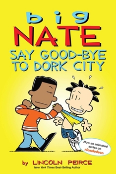 Paperback Big Nate: Say Good-Bye to Dork City: Volume 12 Book