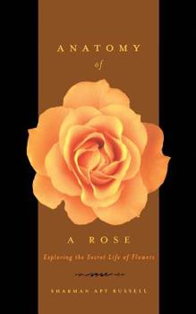 Paperback Anatomy of a Rose: Exploring the Secret Life of Flowers Book