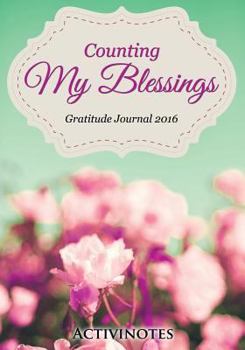 Paperback Counting My Blessings Gratitude Journal 2016 Book
