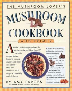 Paperback The Mushroom Lover's Mushroom Cookbook and Primer Book