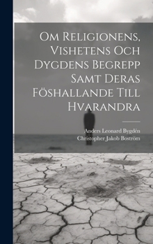 Hardcover Om Religionens, Vishetens Och Dygdens Begrepp Samt Deras Föshallande Till Hvarandra [Swedish] Book