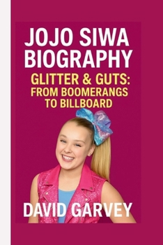 Paperback Jojo Siwa: Glitter & Gut: From Boomerangs to Billboard Book
