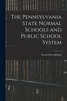 Paperback The Pennsylvania State Normal Schools and Public School System Book