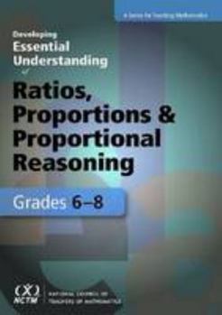 Hardcover Developing Essential Understanding of Ratios, Proportions, and Proportional Reasoning for Teaching Mathematics in Grades 6-8 Book