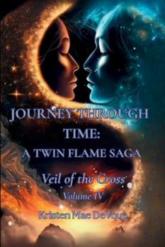Paperback Journey Through Time: A Twin Flame Saga:: Volume IV- Veil of the Cross Book