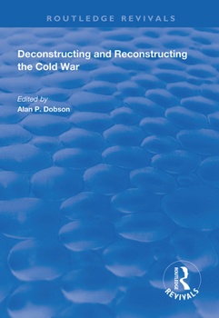 Hardcover Deconstructing and Reconstructing the Cold War Book