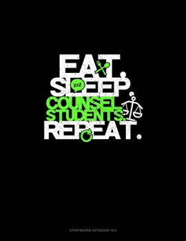 Paperback Eat, Sleep, Counsel Students, Repeat: Storyboard Notebook 1.85:1 Book