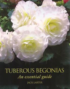 Hardcover Tuberous Begonias: An Essential Guide Book