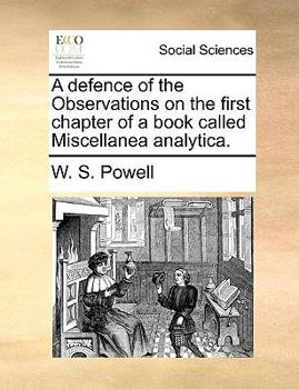 Paperback A Defence of the Observations on the First Chapter of a Book Called Miscellanea Analytica. Book