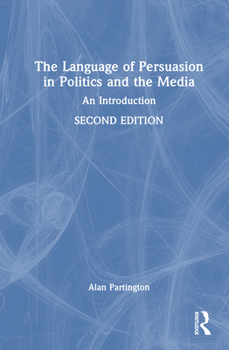 Hardcover The Language of Persuasion in Politics and the Media: An Introduction Book