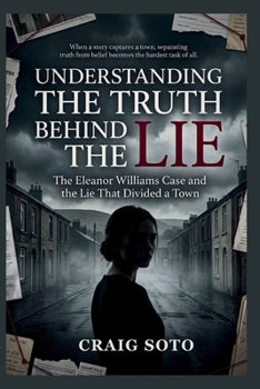 UNDERSTANDING THE TRUTH BEHIND THE LIE: The Eleanor Williams Case and the Lie That Divided a Town