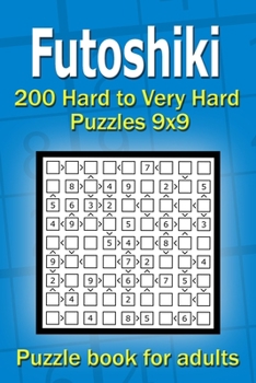 Paperback Futoshiki puzzle book for adults: 200 Hard to Very Hard Puzzles 9x9 Book