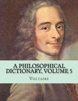 Dictionnaire Philosophique, Vol. 5 (Classic Reprint)