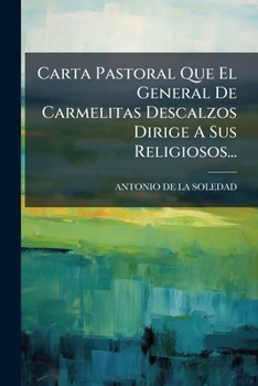 Paperback Carta Pastoral Que El General De Carmelitas Descalzos Dirige A Sus Religiosos... [Spanish] Book