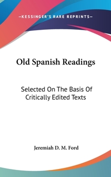 Hardcover Old Spanish Readings: Selected On The Basis Of Critically Edited Texts Book