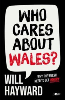 Paperback Who Cares about Wales?: Why the Welsh Need to Get Angry Book