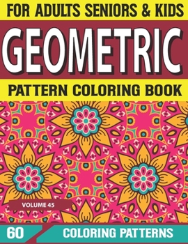 Paperback Geometric Pattern Coloring Book: Adult Pattern coloring book with amazing Pattern designs for stress relieving and relaxation Volume-45 Book