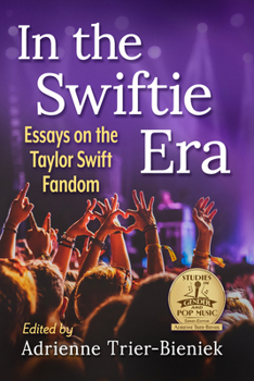 Paperback In the Swiftie Era: Essays on the Taylor Swift Fandom Book