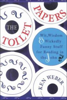 Paperback The Toilet Papers: Wit, Wisdom and Wickedly Funny Stuff for Reading in the John Book