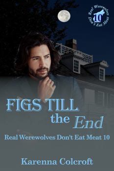 Figs till the End: Real Werewolves Don't Eat Meat 10