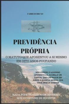 Paperback Previdência Própria: O Matuto Que Aposentou a Si Mesmo Em Oito Anos Poupando [Portuguese] Book