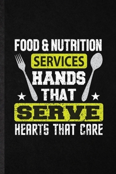 Paperback Food Nutrition Services Hands That Serve Hearts That Care: Funny Blank Lined Notebook/ Journal For Dietitian Nutritionist, Healthy Nutrition Fitness, Book