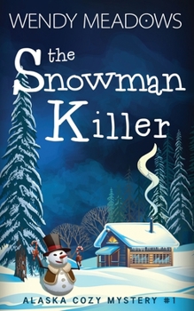 The Snowman Killer - Book #1 of the Alaska