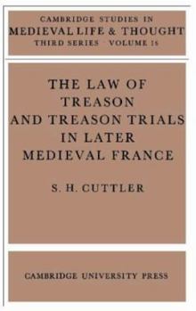 The Law of Treason and Treason Trials in Later Medieval France (Cambridge Studies in Medieval Life and Thought: Third Series) - Book  of the Cambridge Studies in Medieval Life and Thought: Third Series