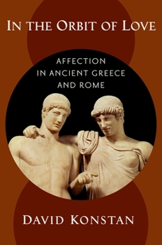 Hardcover In the Orbit of Love: Affection in Ancient Greece and Rome Book