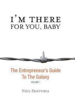 Hardcover I'm There for You, Baby; The Entrepreneur S Guide to the Galaxy Book