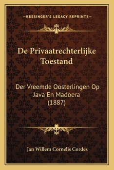 Paperback De Privaatrechterlijke Toestand: Der Vreemde Oosterlingen Op Java En Madoera (1887) [Dutch] Book