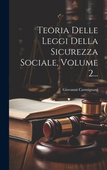 Hardcover Teoria Delle Leggi Della Sicurezza Sociale, Volume 2... [Italian] Book