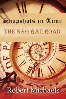 Paperback Snapshots In Time: The S&G Railroad Book