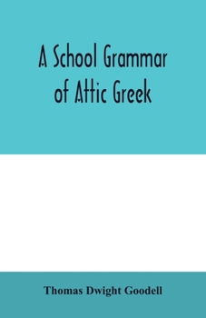 A School Grammar of Attic Greek