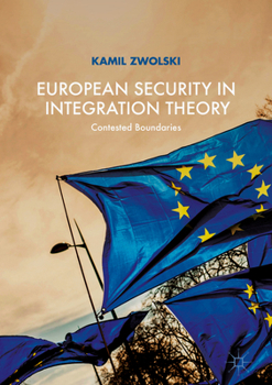 Paperback European Security in Integration Theory: Contested Boundaries Book